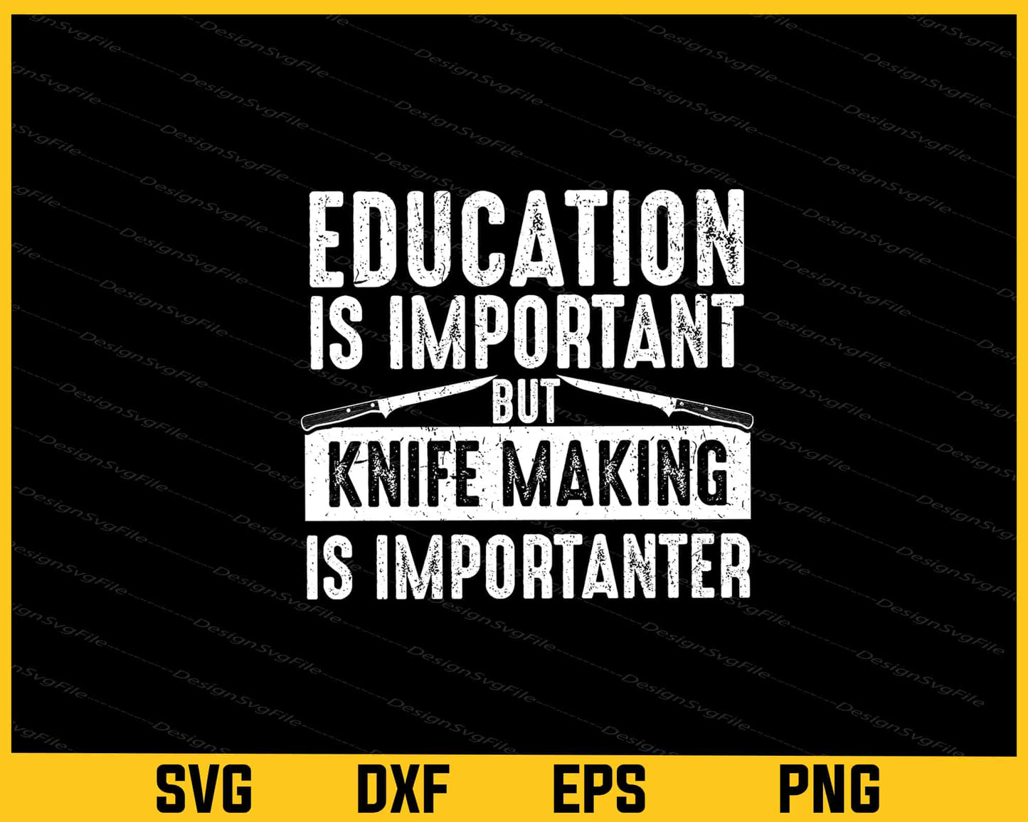 Education Is Important But Knife Making Is Importanter Svg Cutting Printable File  - Premium Cutting Files in SVG, PNG & EPS Formats - Premium SVG Cutting Files for Crafts