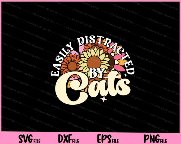 Easily Distracted By Cats Svg Cutting Printable Files