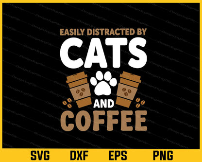 Easily Distracted By Cats & Coffee Svg Cutting Printable File  - Premium Cutting Files in SVG, PNG & EPS Formats - Premium SVG Cutting Files for Crafts