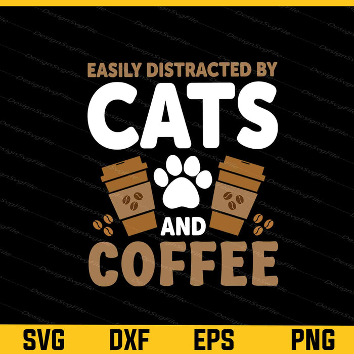 Easily Distracted By Cats & Coffee Svg Cutting Printable File  - Premium Cutting Files in SVG, PNG & EPS Formats - Premium SVG Cutting Files for Crafts