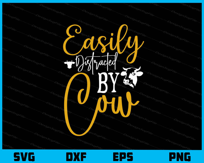 Easily Distracted By Cow Svg Cutting Printable File  - Premium Cutting Files in SVG, PNG & EPS Formats - Premium SVG Cutting Files for Crafts