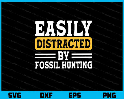 Easily Distracted By Fossil Hunting Svg Cutting Printable File  - Premium Cutting Files in SVG, PNG & EPS Formats - Premium SVG Cutting Files for Crafts