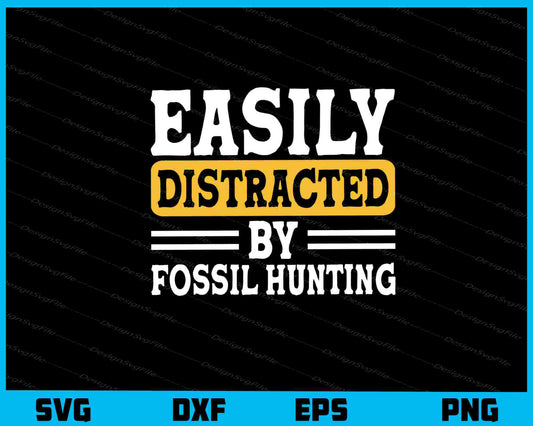 Easily Distracted By Fossil Hunting Svg Cutting Printable File  - Premium Cutting Files in SVG, PNG & EPS Formats - Premium SVG Cutting Files for Crafts