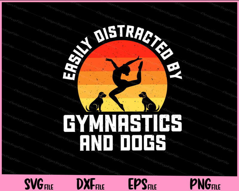 Easily Distracted By Gymnastics And Dogs Svg Cutting Printable Files