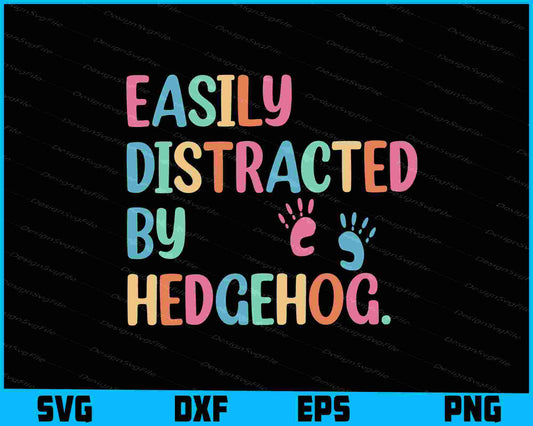 Easily Distracted By Hedgehog