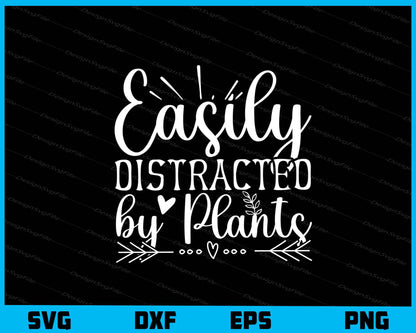 Easily Distracted by Plants Svg Cutting Printable File  - Premium Cutting Files in SVG, PNG & EPS Formats - Premium SVG Cutting Files for Crafts