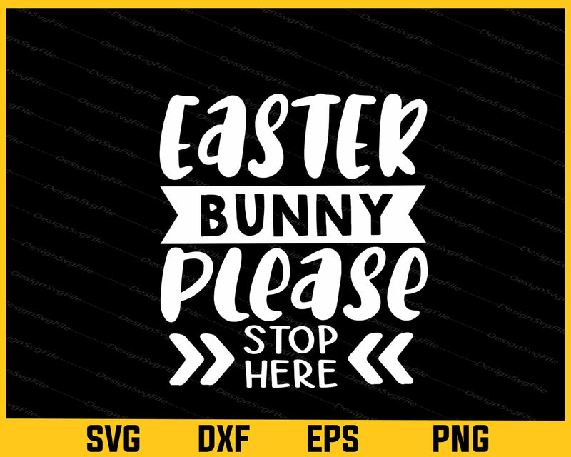 Easter Bunny Please Stop Here Svg Cutting Printable File