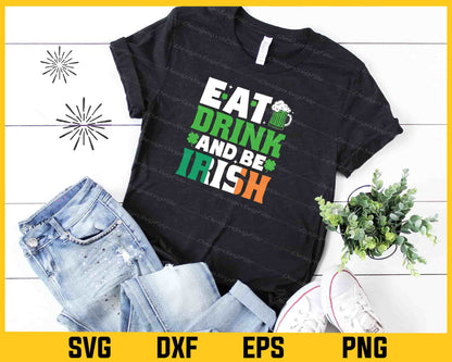 Eat Drink And Be Irish St-patrick Day Svg Cutting Printable File  - Premium Cutting Files in SVG, PNG & EPS Formats - Premium SVG Cutting Files for Crafts