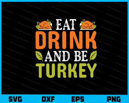 Eat Drink And Be Turkey Svg Cutting Printable File  - Premium Cutting Files in SVG, PNG & EPS Formats - Premium SVG Cutting Files for Crafts