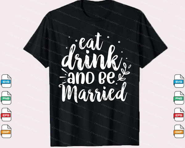 Eat Drink Be Married Svg Cutting Printable File