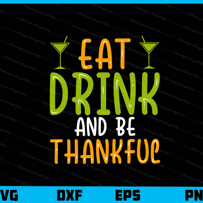 Eat Drink Be Thankful Svg Cutting Printable File  - Premium Cutting Files in SVG, PNG & EPS Formats - Premium SVG Cutting Files for Crafts