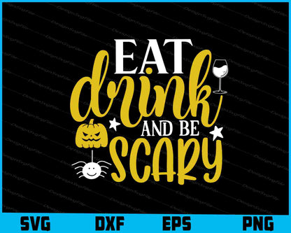 Eat Drink & Be Scary Svg File png Sublimation Print  - Premium Cutting Files in SVG, PNG & EPS Formats - Premium SVG Cutting Files for Crafts