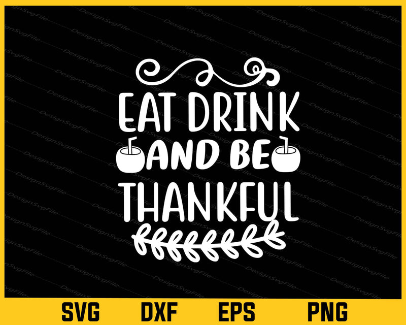 Eat Drink and Be Thankful svg