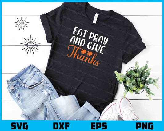 Eat Pray And Give Thanks Svg Cutting Printable File  - Premium Cutting Files in SVG, PNG & EPS Formats - Premium SVG Cutting Files for Crafts