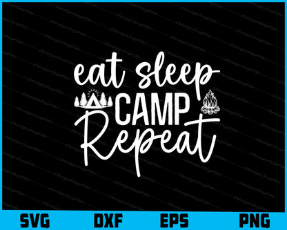 Eat Sleep Camp Repeat Svg Png Dxf Digital Cutting File  - Premium Cutting Files in SVG, PNG & EPS Formats - Premium SVG Cutting Files for Crafts