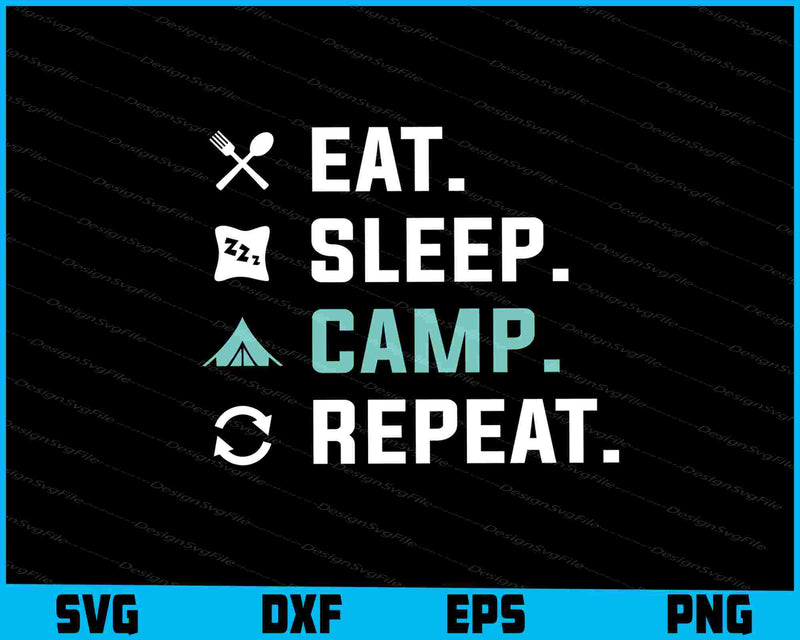 Eat Sleep Camping Repeat SVG PNG Digital Printable File  - Premium Cutting Files in SVG, PNG & EPS Formats - Premium SVG Cutting Files for Crafts