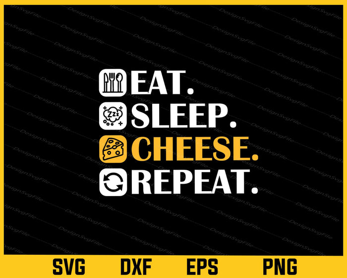 Eat Sleep Cheese Repeat Svg Cutting Printable File  - Premium Cutting Files in SVG, PNG & EPS Formats - Premium SVG Cutting Files for Crafts