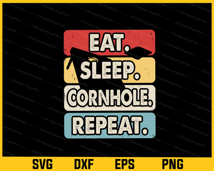 Eat Sleep Cornhole Repeat Player Svg Cutting Printable File  - Premium Cutting Files in SVG, PNG & EPS Formats - Premium SVG Cutting Files for Crafts