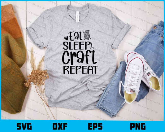 Eat Sleep Craft Repeat Svg Cutting Printable File  - Premium Cutting Files in SVG, PNG & EPS Formats - Premium SVG Cutting Files for Crafts