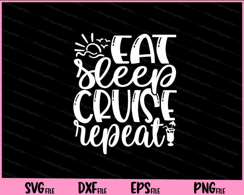 Eat Sleep Cruise Repeat svg