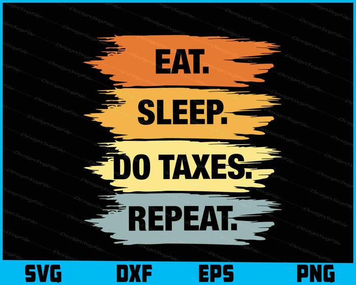 Eat Sleep Do Taxes Repeat