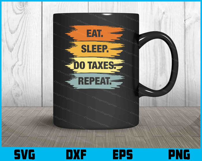 Eat Sleep Do Taxes Repeat