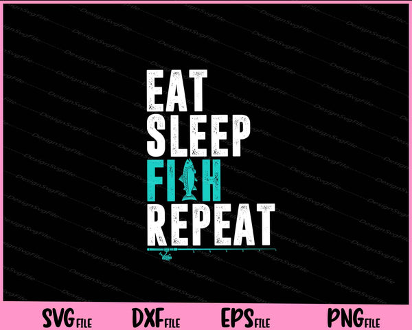 Eat Sleep Fish Repeat Kids Fishing Svg Cutting Printable Files  - Premium Cutting Files in SVG, PNG & EPS Formats - Premium SVG Cutting Files for Crafts