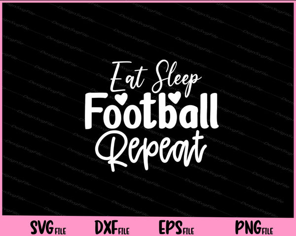 Eat Sleep Football Repeat svg