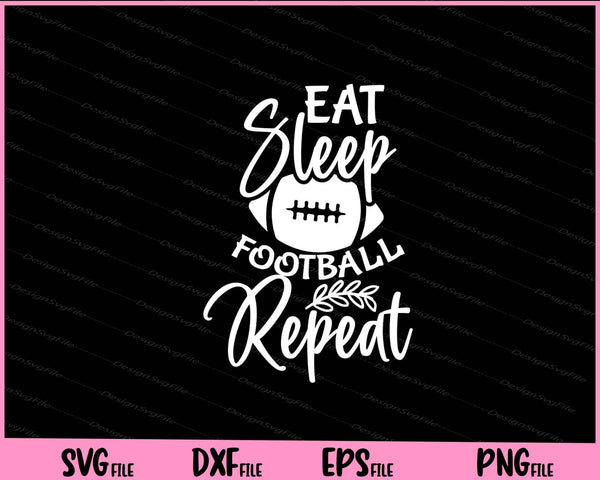 Eat Sleep Football Repeat svg