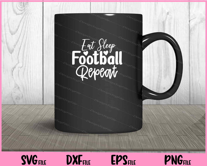 Eat Sleep Football Repeat mug