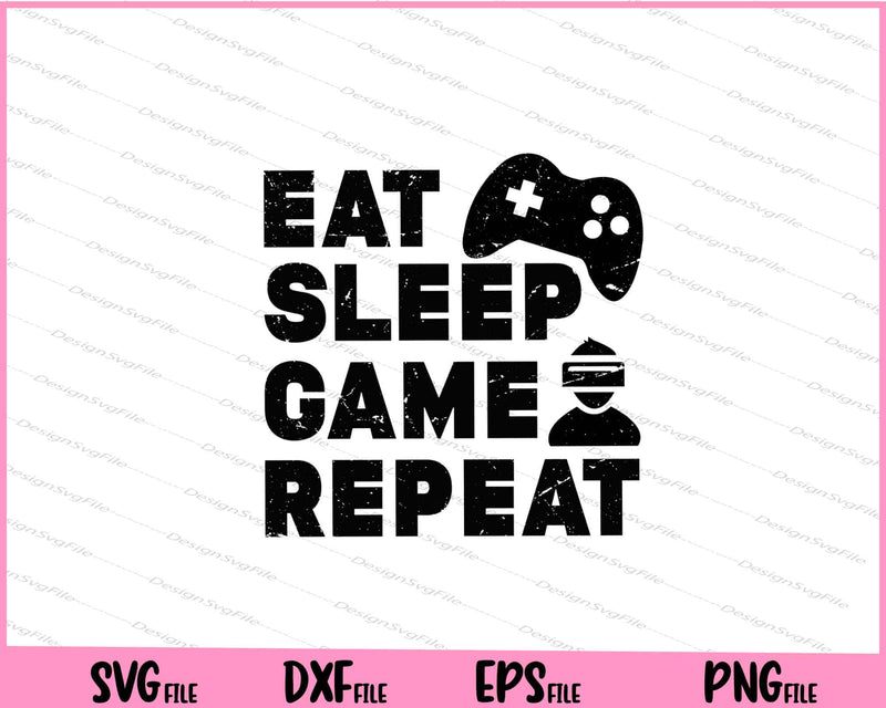 Eat Sleep Game Repeat Svg Cutting Printable Files  - Premium Cutting Files in SVG, PNG & EPS Formats - Premium SVG Cutting Files for Crafts