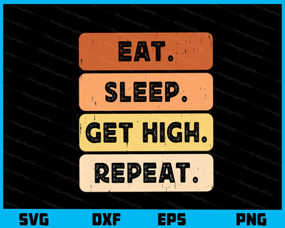 Eat Sleep Get High Repeat Carpenter Svg Cutting Printable File  - Premium Cutting Files in SVG, PNG & EPS Formats - Premium SVG Cutting Files for Crafts