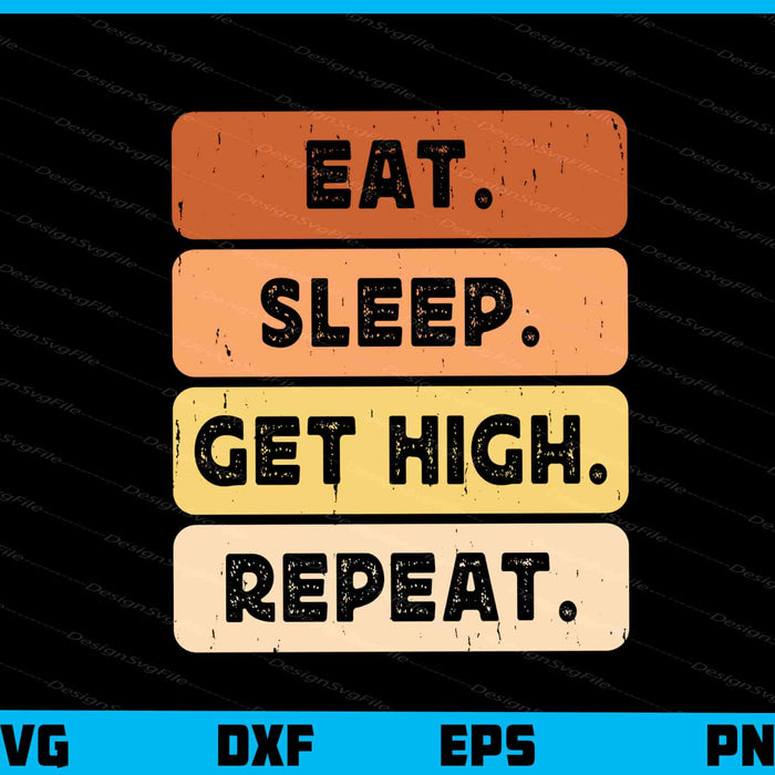 Eat Sleep Get High Repeat Carpenter Svg Cutting Printable File  - Premium Cutting Files in SVG, PNG & EPS Formats - Premium SVG Cutting Files for Crafts