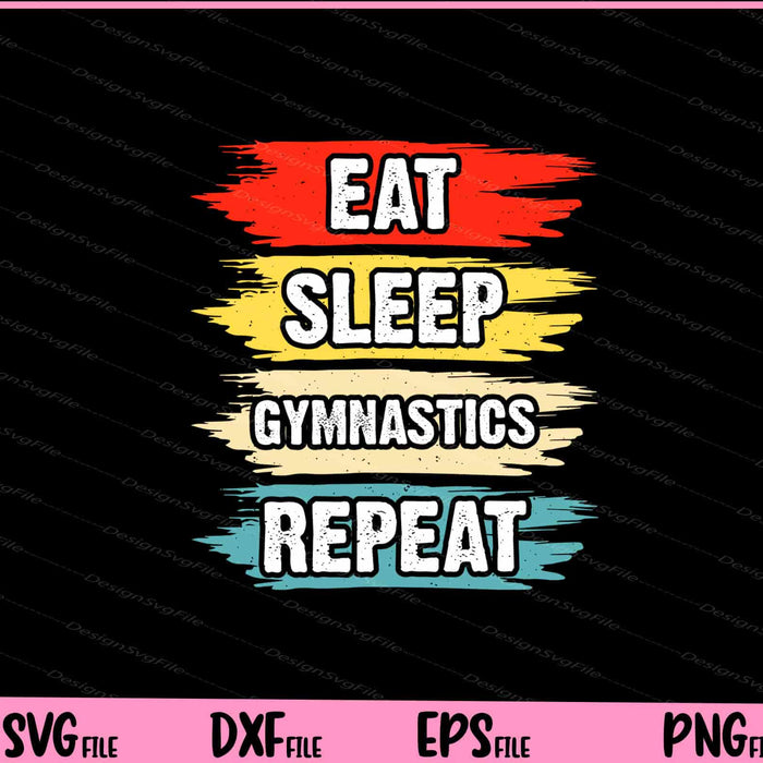 Eat Sleep Gymnastics Repeat Svg Cutting Printable Files  - Premium Cutting Files in SVG, PNG & EPS Formats - Premium SVG Cutting Files for Crafts