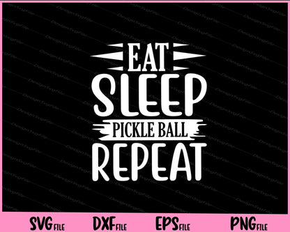 Eat Sleep Pickle Ball repeat Svg Cutting Printable Files  - Premium Cutting Files in SVG, PNG & EPS Formats - Premium SVG Cutting Files for Crafts