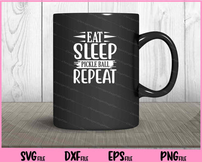 Eat Sleep Pickle Ball repeat Svg Cutting Printable Files  - Premium Cutting Files in SVG, PNG & EPS Formats - Premium SVG Cutting Files for Crafts