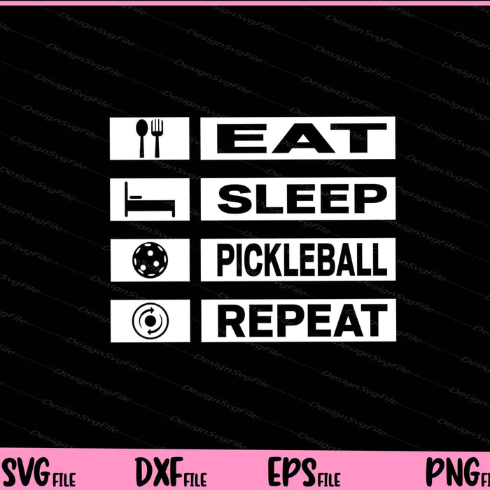 Eat Sleep Pickleball Repeat Svg Cutting Printable Files  - Premium Cutting Files in SVG, PNG & EPS Formats - Premium SVG Cutting Files for Crafts