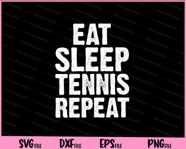 Eat Sleep Tennis Repeat svg