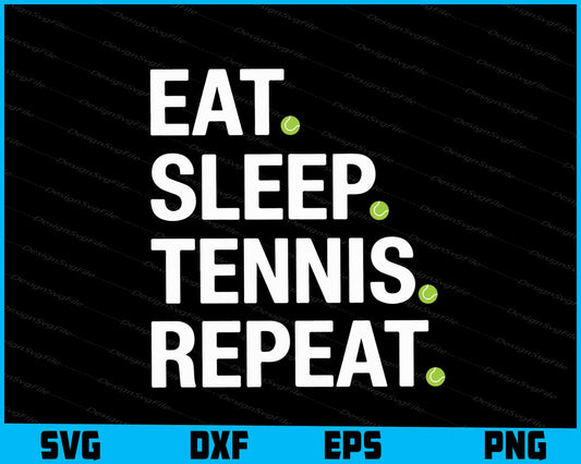 Eat Sleep Tennis Repeat