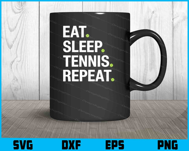 Eat Sleep Tennis Repeat