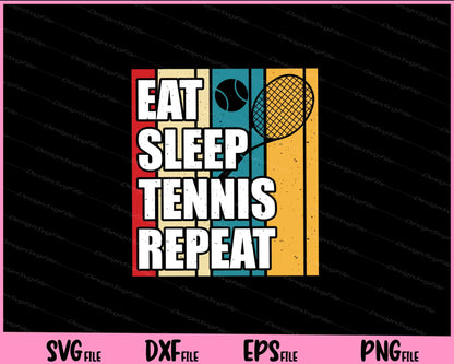 Eat Sleep Tennis Repeat vintage Svg Cutting Printable Files  - Premium Cutting Files in SVG, PNG & EPS Formats - Premium SVG Cutting Files for Crafts