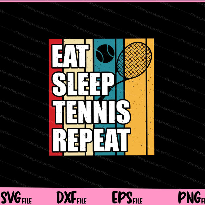 Eat Sleep Tennis Repeat vintage Svg Cutting Printable Files  - Premium Cutting Files in SVG, PNG & EPS Formats - Premium SVG Cutting Files for Crafts