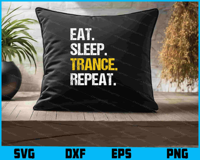 Eat Sleep Trance Repeat Music Gift SVG