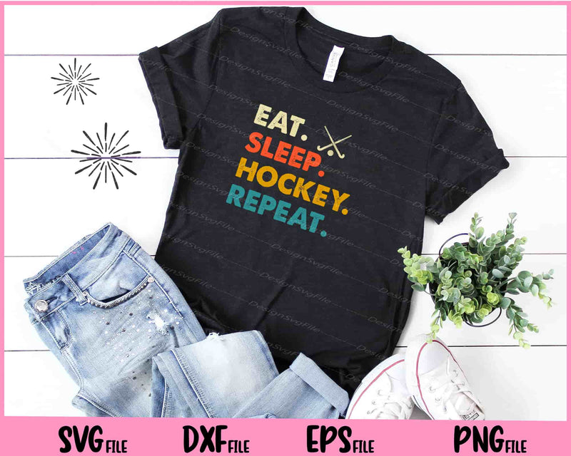 Eat, Sleep, Hockey, Repeat t shirt