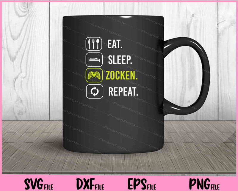 Eat sleep zocken repeat Svg Cutting Printable Files  - Premium Cutting Files in SVG, PNG & EPS Formats - Premium SVG Cutting Files for Crafts