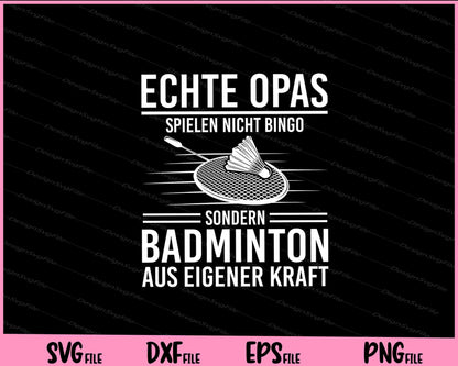 Echte Opas Spielen Nicht Bingo Sondern Badminton Svg Cutting Printable Files  - Premium Cutting Files in SVG, PNG & EPS Formats - Premium SVG Cutting Files for Crafts