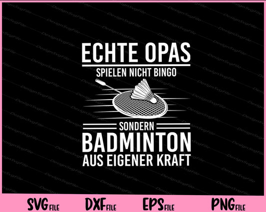 Echte Opas Spielen Nicht Bingo Sondern Badminton Svg Cutting Printable Files  - Premium Cutting Files in SVG, PNG & EPS Formats - Premium SVG Cutting Files for Crafts