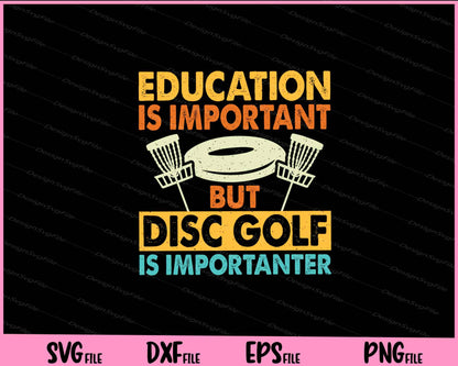 Education Is Important But Disc Golf Svg Cutting Printable Files  - Premium Cutting Files in SVG, PNG & EPS Formats - Premium SVG Cutting Files for Crafts