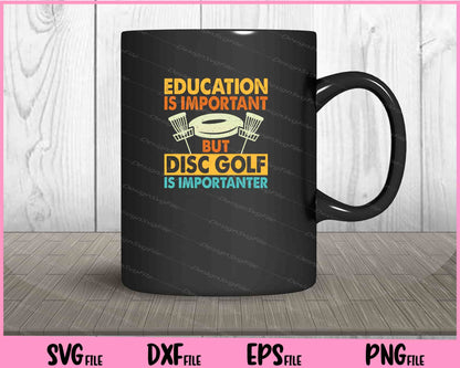 Education Is Important But Disc Golf Svg Cutting Printable Files  - Premium Cutting Files in SVG, PNG & EPS Formats - Premium SVG Cutting Files for Crafts