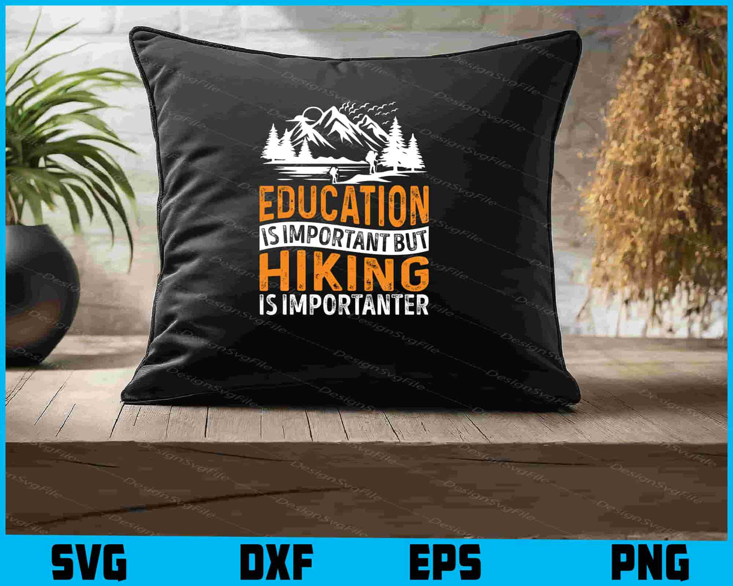 Education Is Important But Hiking Is Importanter SVG